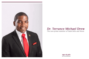 A New Prime Minister was elected in Saint Kitts and Nevis ( Dr. Terrance Michael Drew)